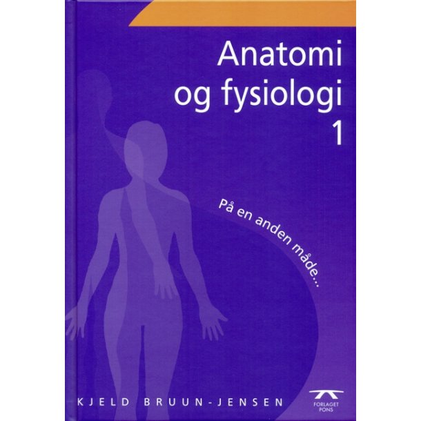 Anatomi og Fysiologi, på en anden måde bind 1, 3. udg.